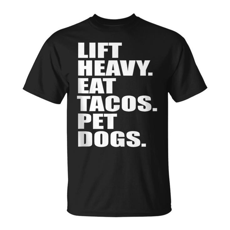Lift Heavy Eat Tacos Pet Dogs Quote  Unisex T-Shirt
