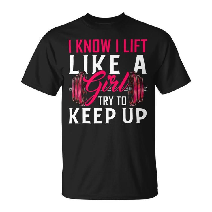 Lift Like A Girl Bodybuilding Weight Training Gym Unisex T-Shirt