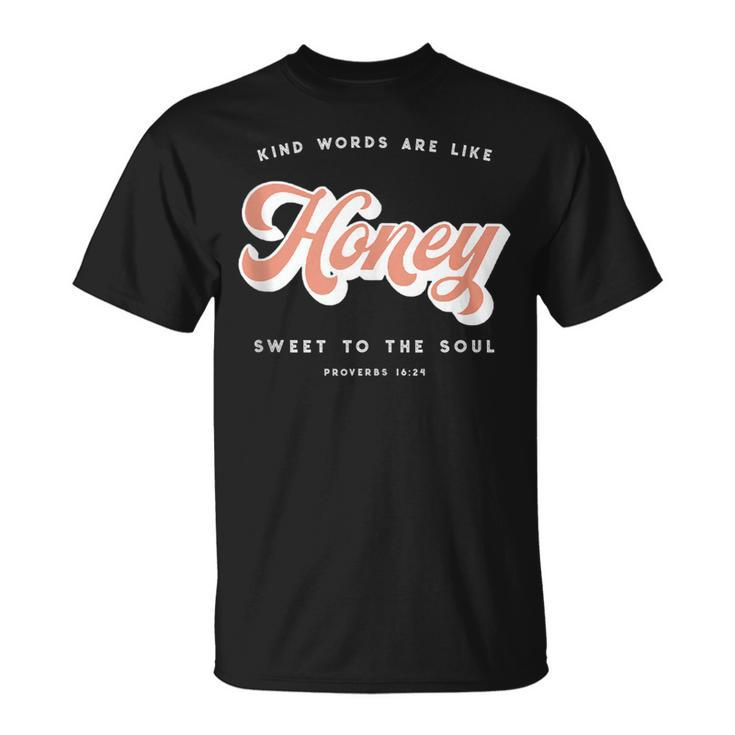 Like Honey Sweet To The Soul Proverbs 1624 Bible Verse  Unisex T-Shirt