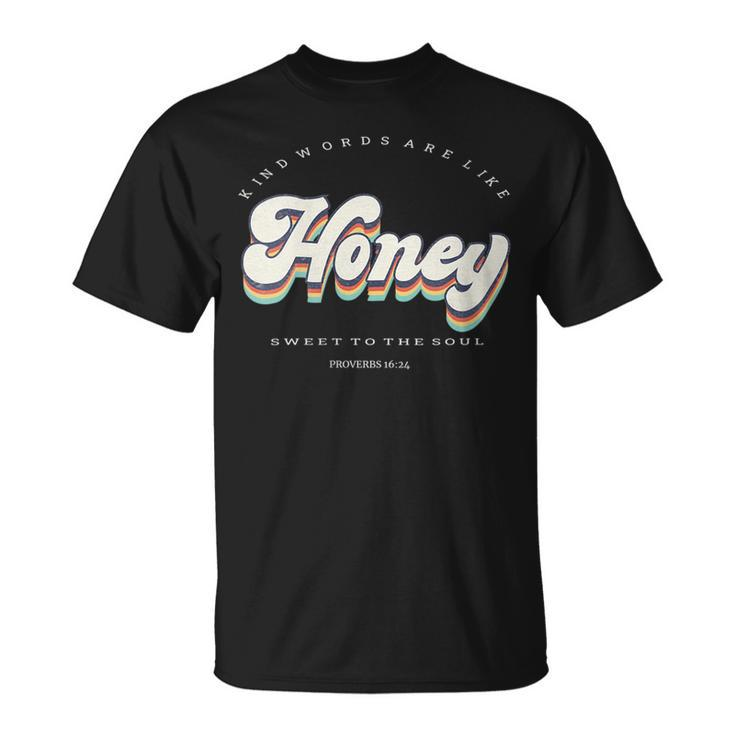 Like Honey Sweet To The Soul Proverbs 1624 Christian Faith  Faith Funny Gifts Unisex T-Shirt