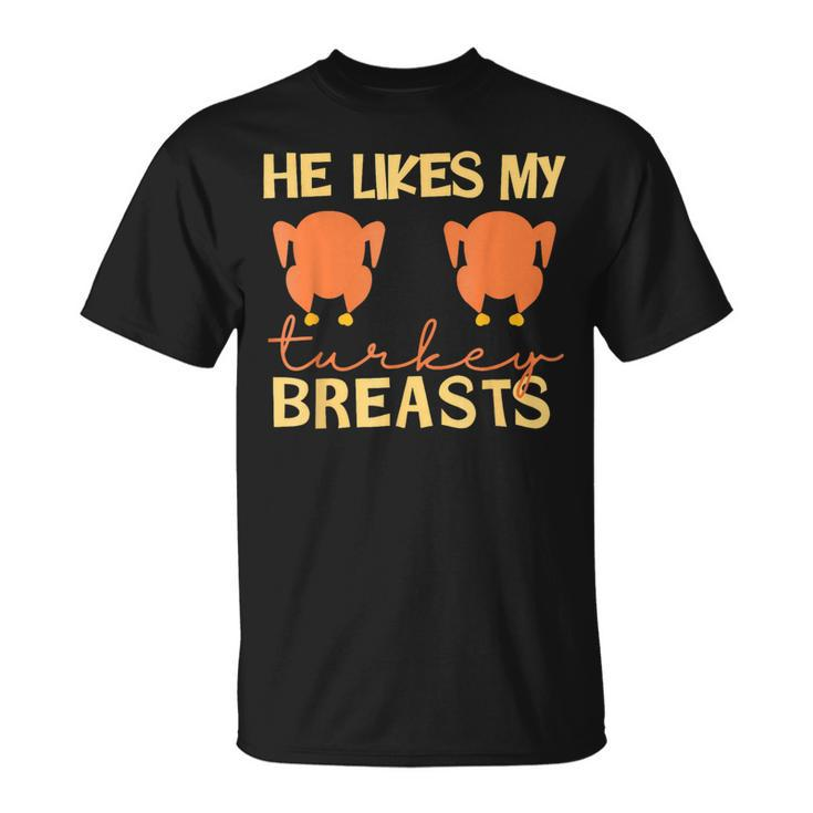 He Likes My Turkey Breasts Couple Matching Thanksgiving T-Shirt
