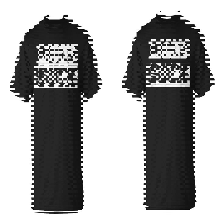 Lions Suck I Hate Lions  Unisex T-Shirt