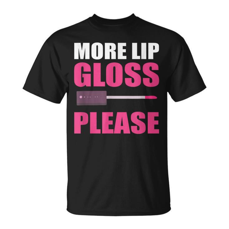More Lip Gloss Fashion er T-shirt