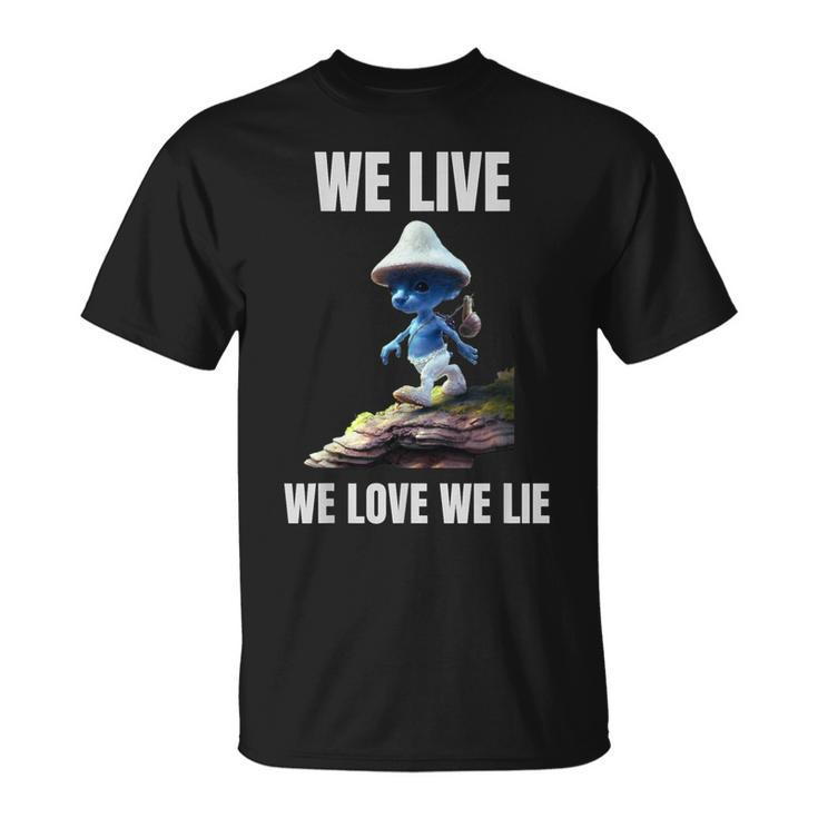 We Live We Love We Lie Cat Meme T-Shirt