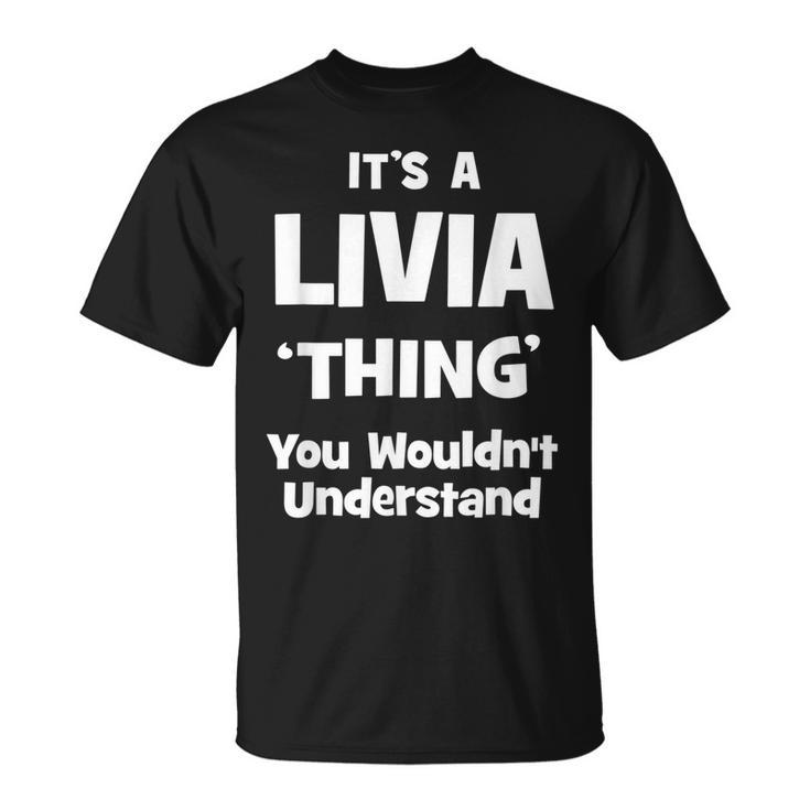 Livia Thing Name Funny Unisex T-Shirt