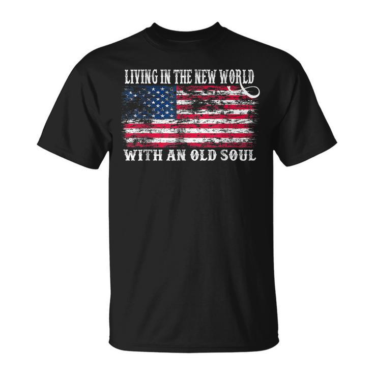 Living In The New World With An Old Soul T-Shirt