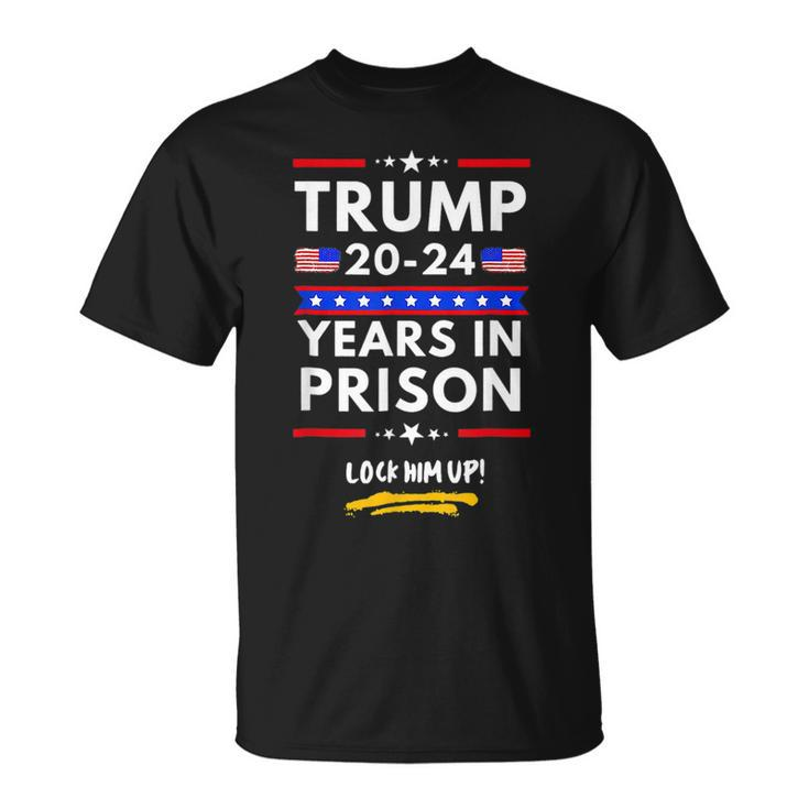 Lock Him Up 2020 2024 Years In Prison Anti Trump Political  Unisex T-Shirt