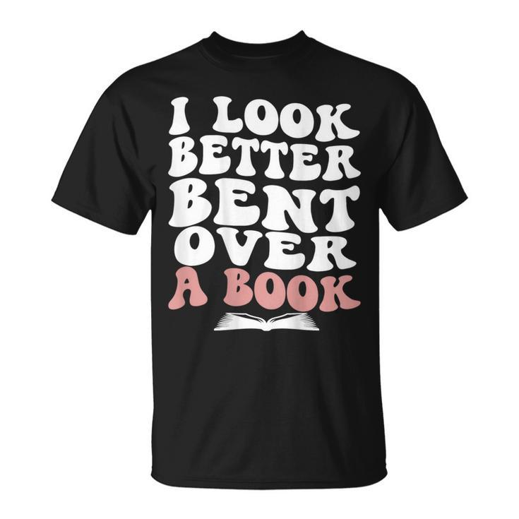 I Look Better Bent Over A Book Lover Back Club Matching T-Shirt