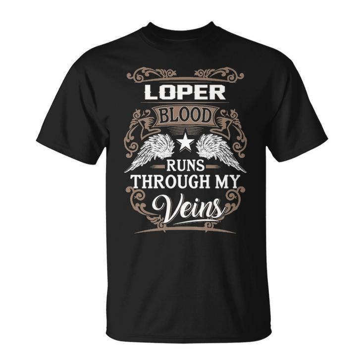 Loper Name Gift Loper Blood Runs Throuh My Veins Unisex T-Shirt