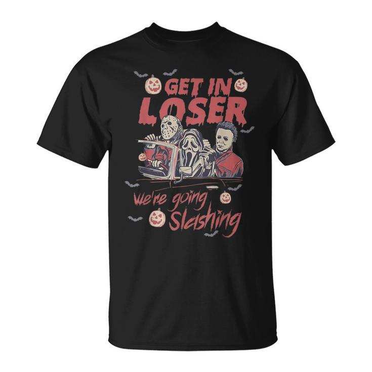 Get In Loser We're Going Slashing Horror Character Halloween T-Shirt