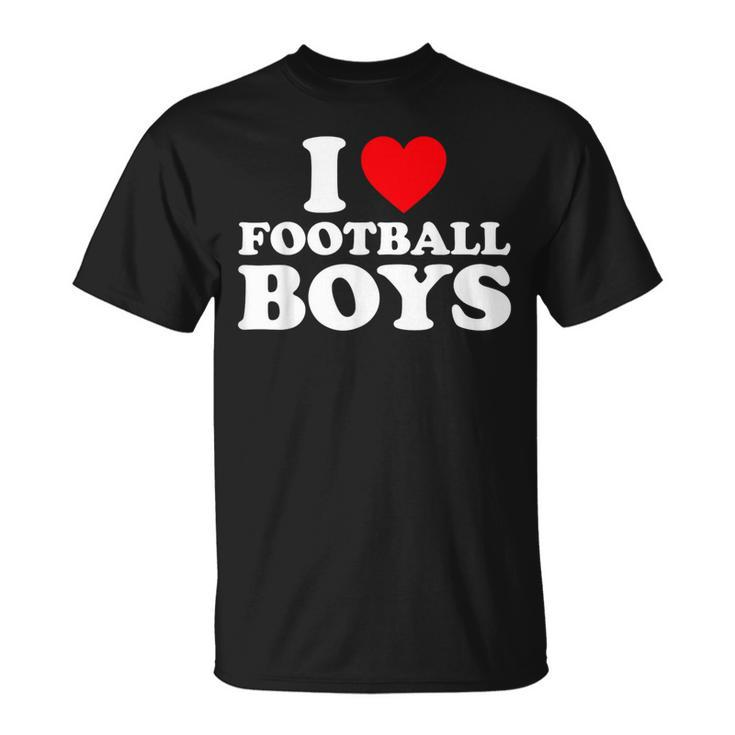 I Love Football Boys I Heart Football Boys T-Shirt