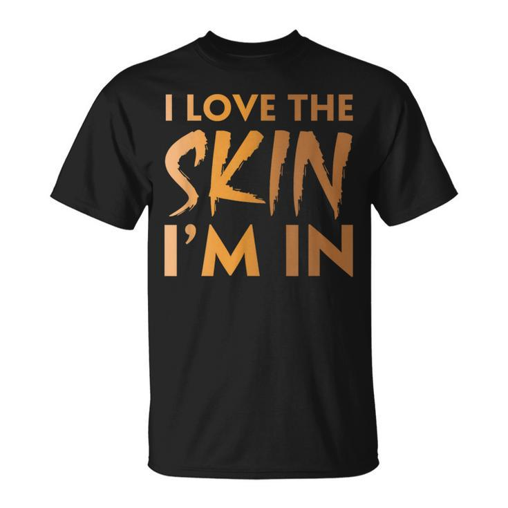 Love The Skin I'm In Cool Motivational Quote Black Power Bhm T-Shirt