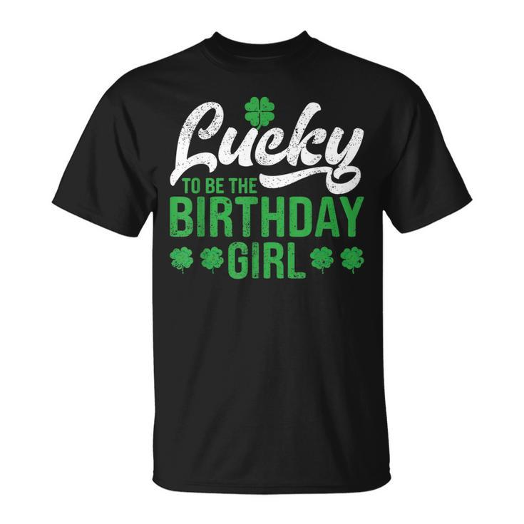 Lucky To Be The Birthday Girl St Patricks Day Irish Cute T-shirt - Thegiftio