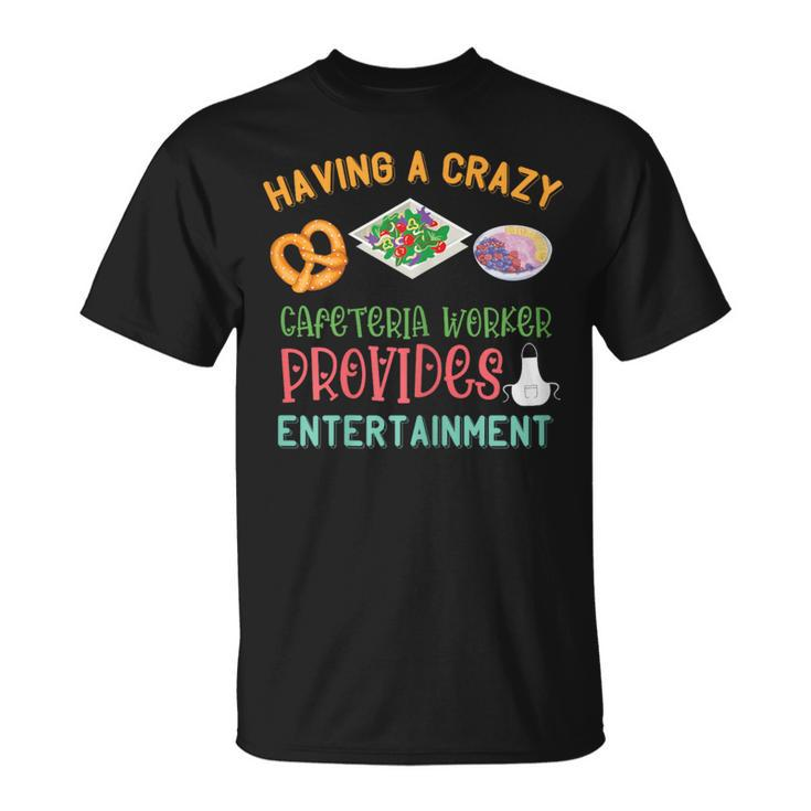 Lunch Lady Crazy Cafeteria Worker Salad Entertainment T-Shirt