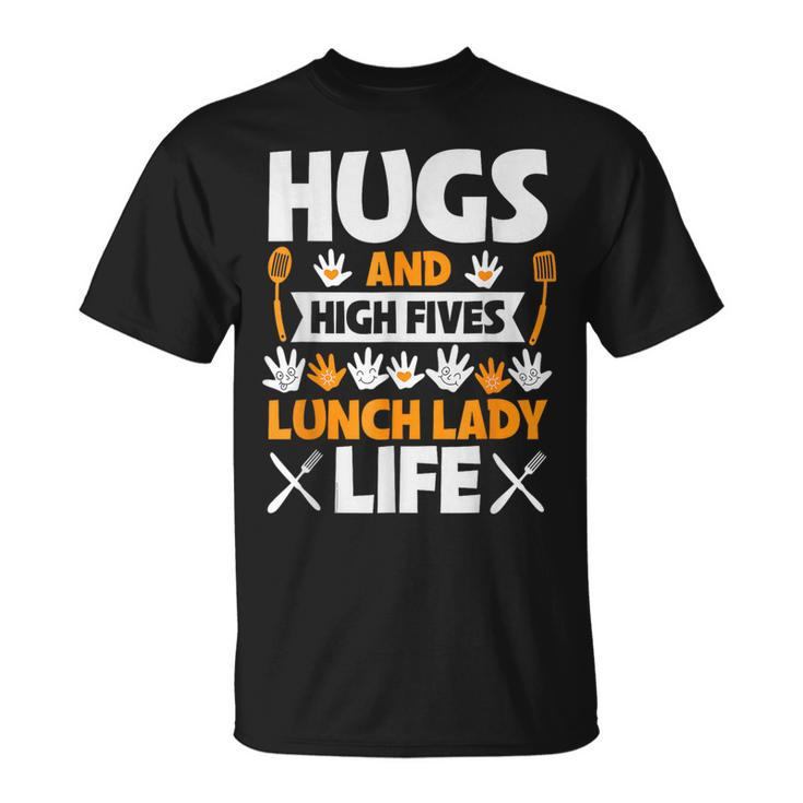 Lunch Lady Hugs High Five Lunch Lady Life T-Shirt