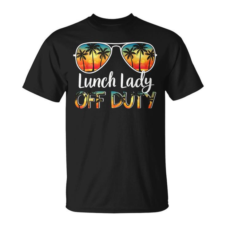 Lunch Lady Off Duty Off Duty Last Day Of School Summer Unisex T-Shirt