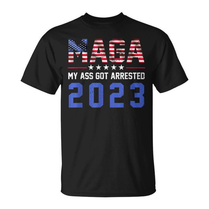 Maga My Ass Got Arrested 2023Trump For PrisonTrump Support T-Shirt