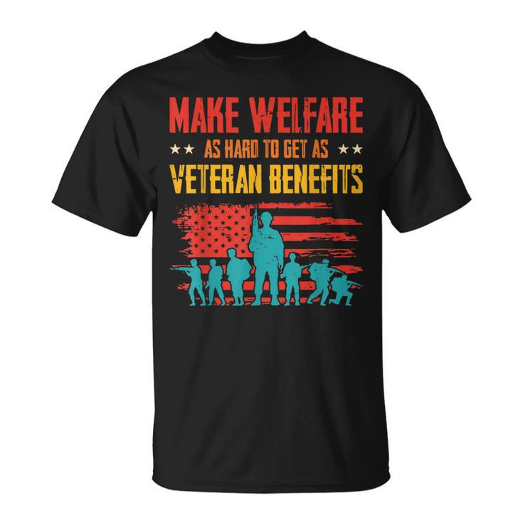 Make Welfare As Hard To Get As Veteran Benefits Vintage  Unisex T-Shirt