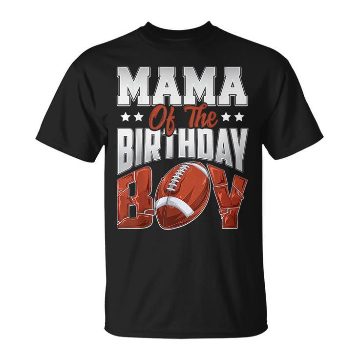 Mama Football Birthday Boy Family Baller B-Day Party  Unisex T-Shirt