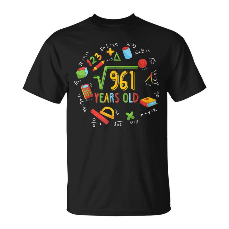 Math Square Root Of 961 Funny 31St Birthday 31 Years Old Math Funny Gifts Unisex T-Shirt