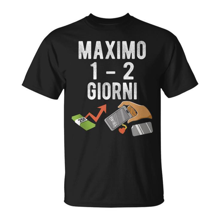 Maximo 1 2 Days Italian Meme  Unisex T-Shirt
