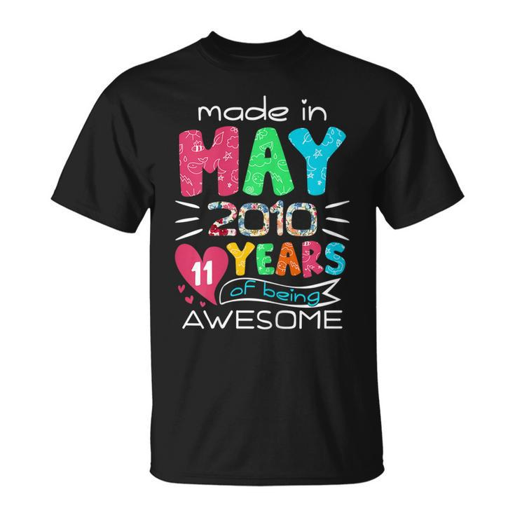 May Girls 2010 11Th Birthday 11 Years Old Made In 2010 Unisex T-Shirt