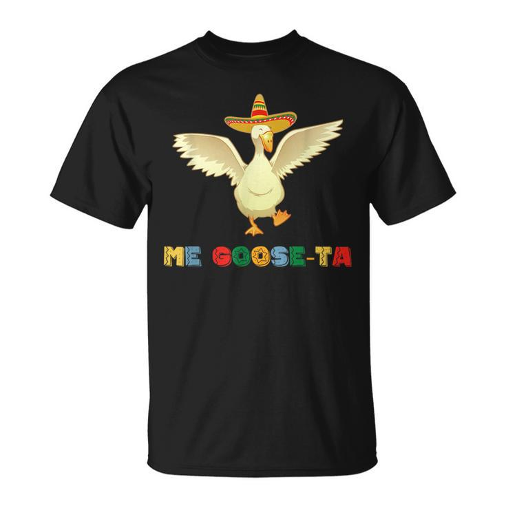 Me Goose-Ta Me Gusta Funny Mexican Spanish Goose  Unisex T-Shirt