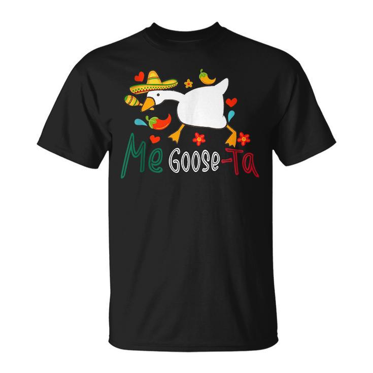 Me Goose Ta Mexican Funny Spanish Goose Meme Cincode Mayo  Unisex T-Shirt
