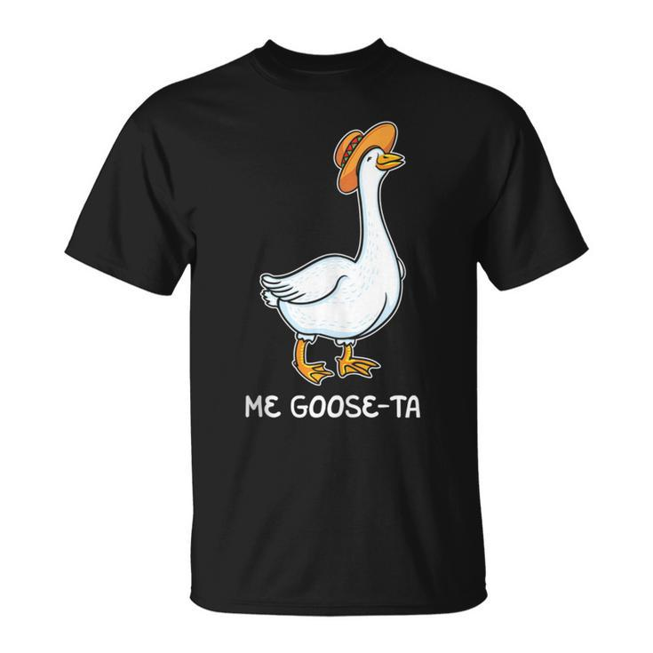 Me Goose Ta Mexican Funny Spanish Goose Pun Meme Lover Gift  Unisex T-Shirt