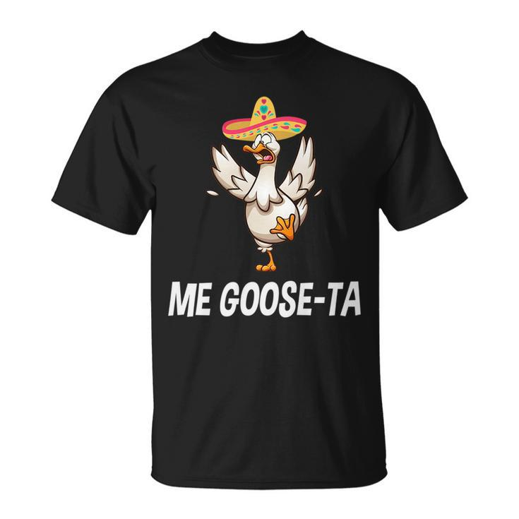 Me Goose Ta Mexican Funny Spanish Goose Puns   Unisex T-Shirt