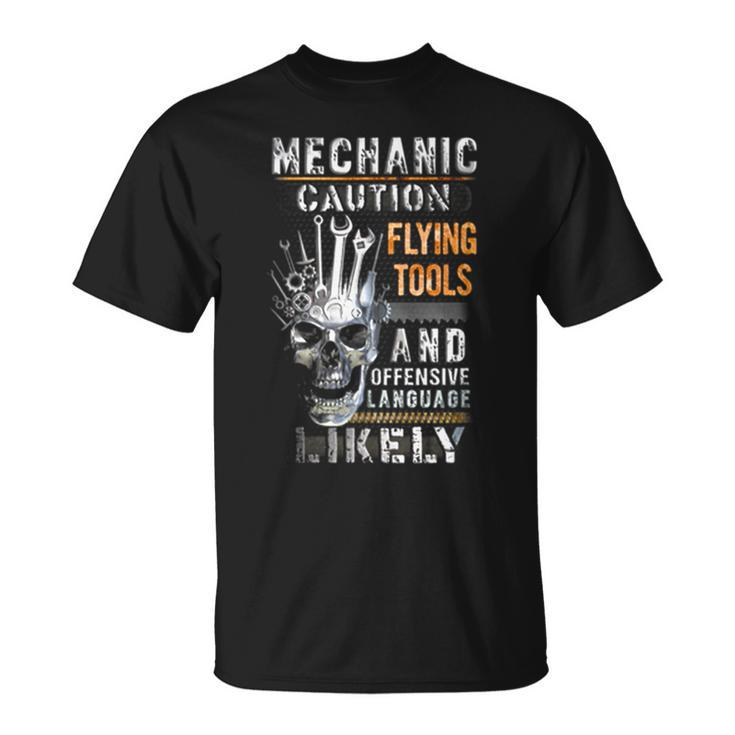 Mechanic Caution Flying Tools And Offensive Language Mechanic Funny Gifts Funny Gifts Unisex T-Shirt