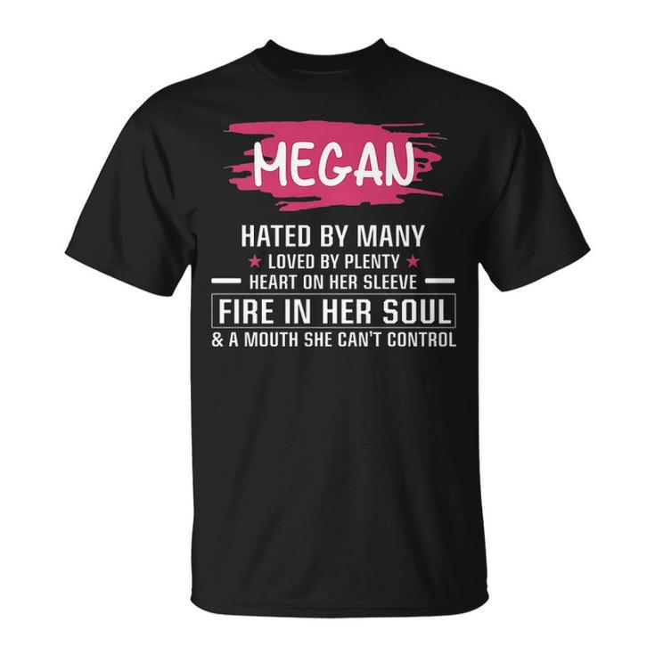 Megan Name Gift Megan Hated By Many Loved By Plenty Heart Her Sleeve Unisex T-Shirt