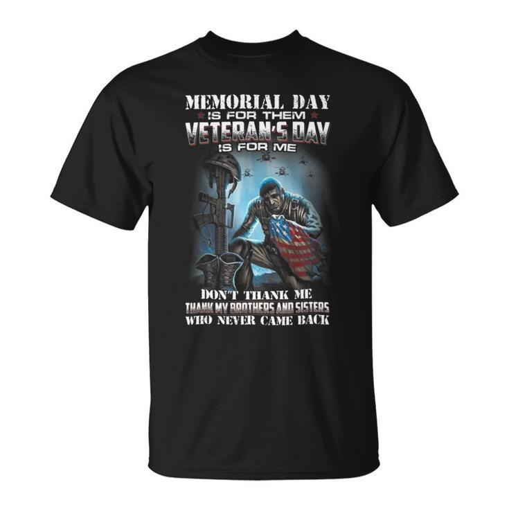 Memorial Day Is For Them Veterans Day Thank Me Unisex T-Shirt
