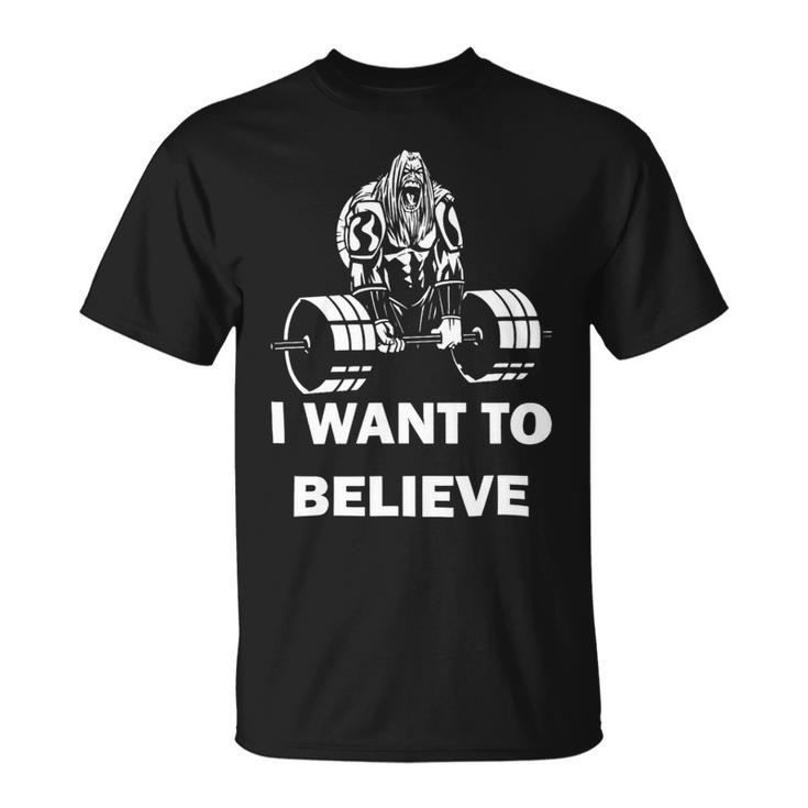 Mens Fitness Dead Lifting I Want To Believe Getting Fit Unisex T-Shirt