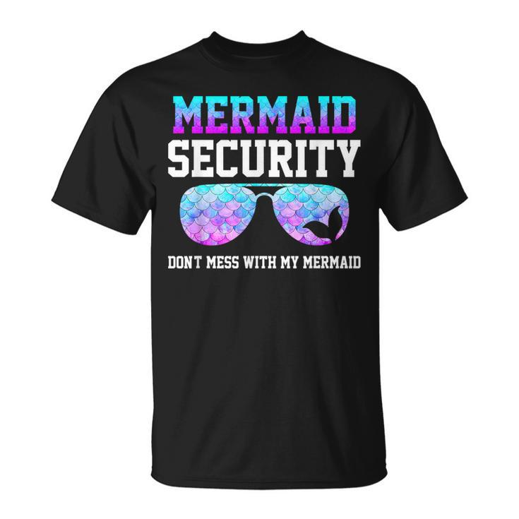 Mermaid Security Dont Mess With My Mermaid Merman Mer Dad  Unisex T-Shirt