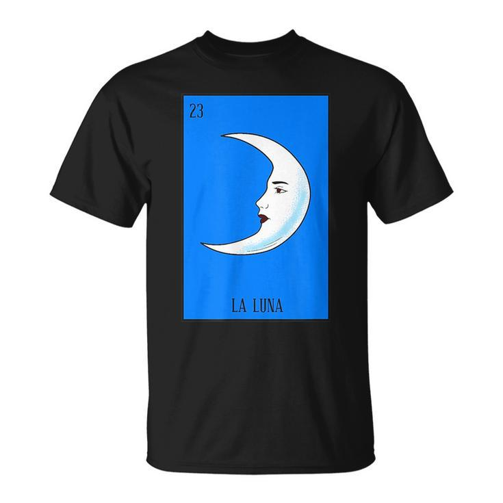 Mexican Lottery La Luna The Moon Game Of Mexico  Unisex T-Shirt