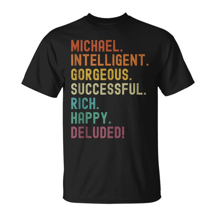 Michael Deluded Sarcastic Funny Michael  Unisex T-Shirt