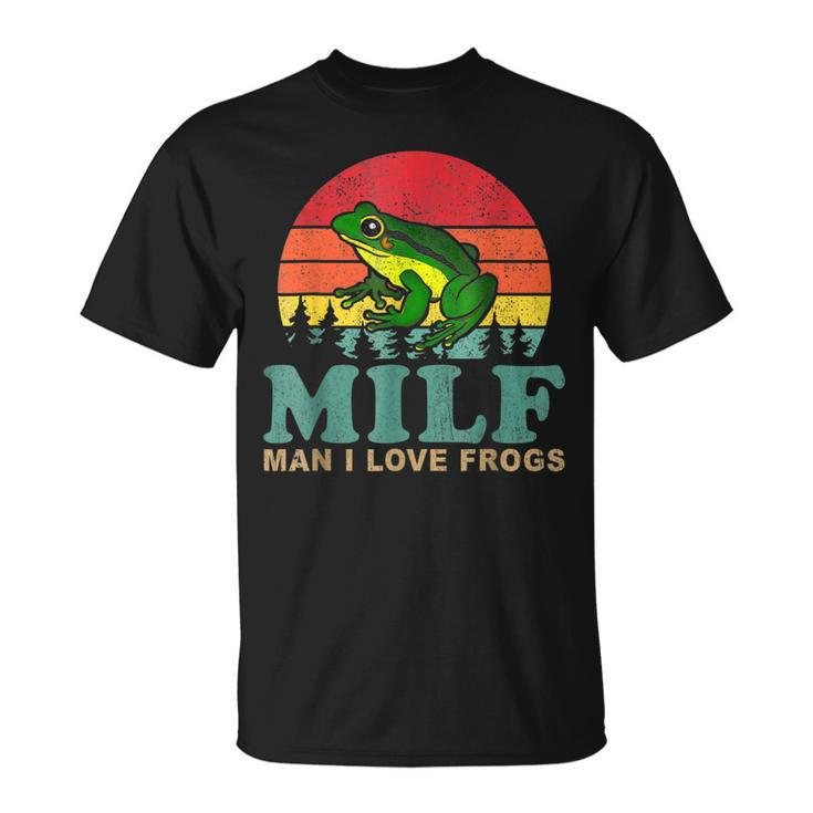 Milf-Man I Love Frogs Saying Frog-Amphibian Lovers T-Shirt