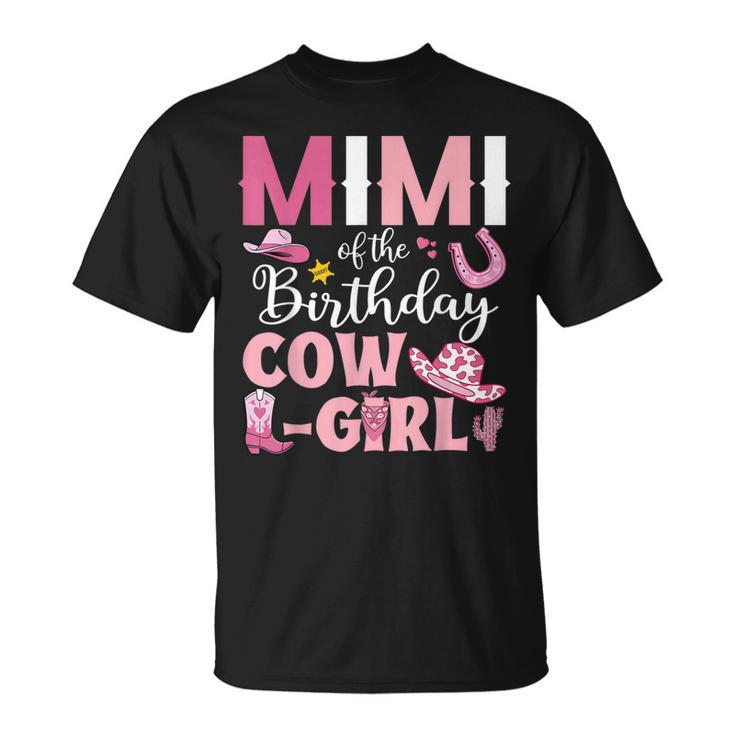 Mimi Of The Birthday Cowgirl Rodeo Party Bday Girl Party Unisex T-Shirt