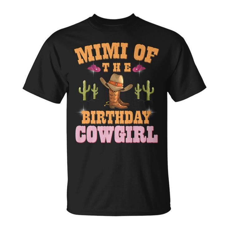 Mimi Of The Birthday Cowgirl Western Themed Girls Birthday Unisex T-Shirt
