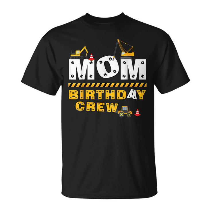 Mom Birthday Crew Construction Birthday Party T-shirt