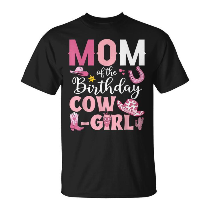 Mom Of The Birthday Cowgirl Rodeo Party Bday Girl Party Unisex T-Shirt