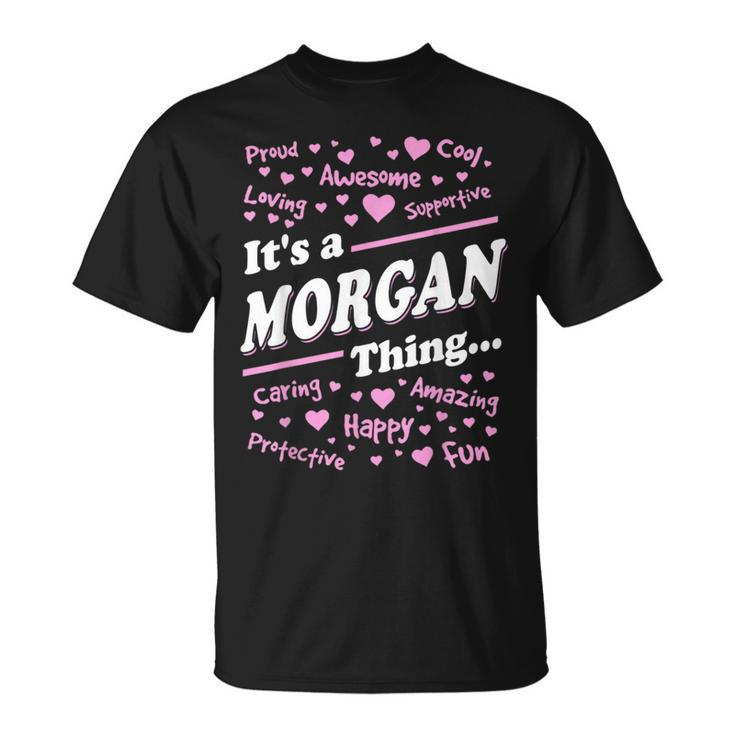 Morgan Surname Last Name Family Its A Morgan Thing Funny Last Name Designs Funny Gifts Unisex T-Shirt