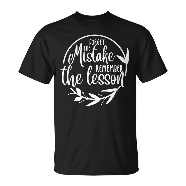 Motivating Forget The Mistake Remember The Lesson Design   Unisex T-Shirt