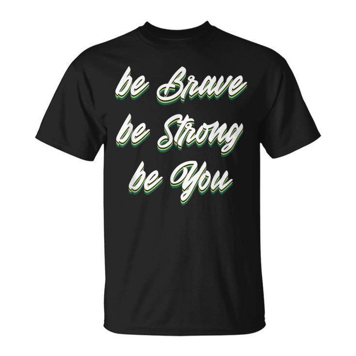 Motivational Bravery Inspirational Quote Positive Message T-Shirt