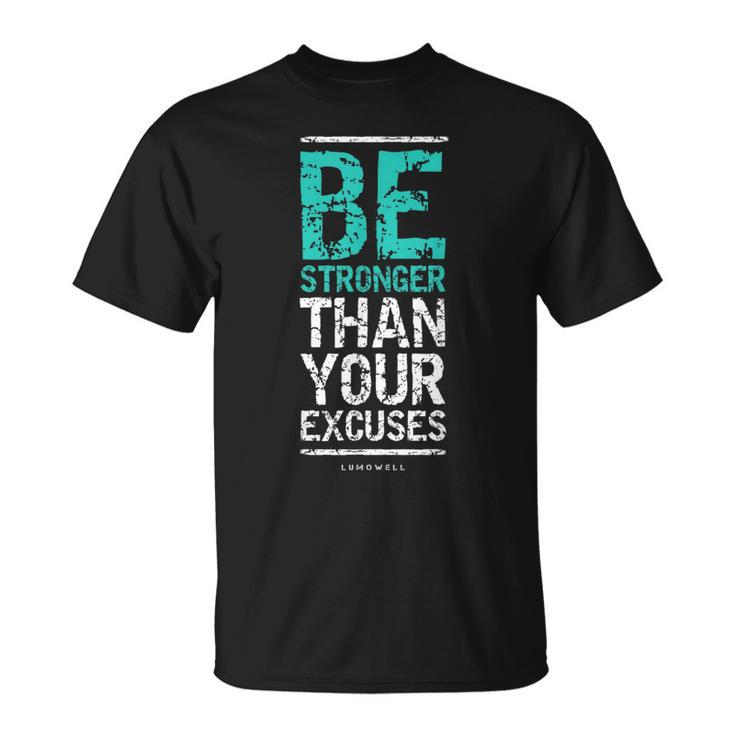 Motivational  For Men Be Stronger Than Your Excuses Unisex T-Shirt