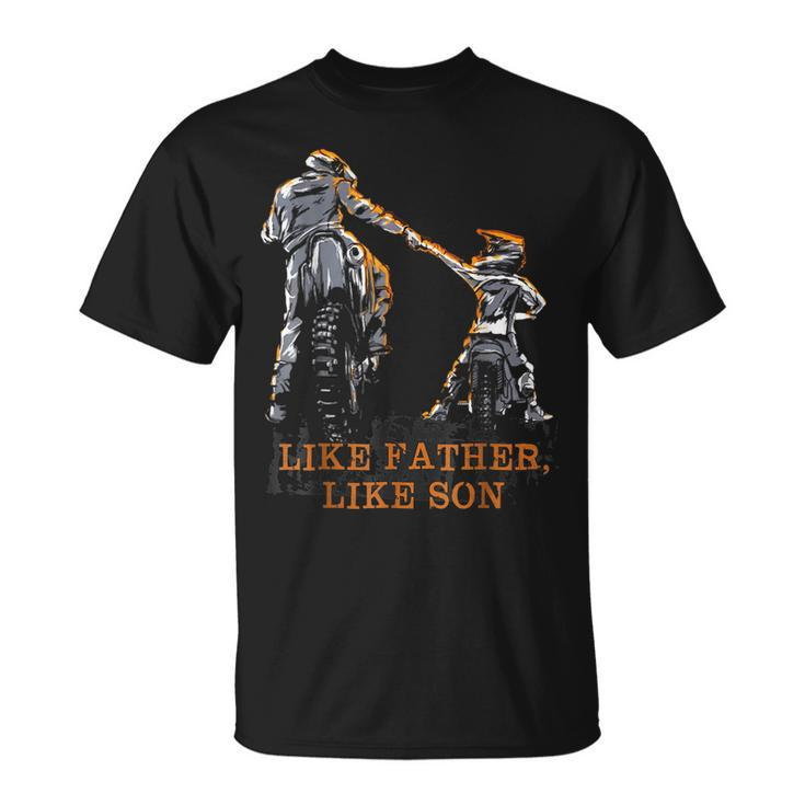 Motocross Dirt Bike  - Like Father Like Son  Unisex T-Shirt