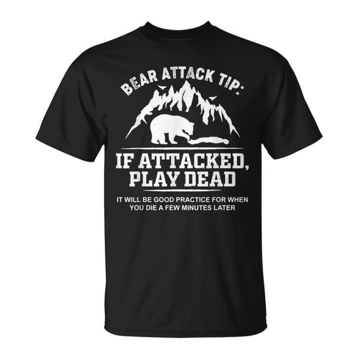 Mountain Bear Attack Tip If Attacked Play Dead  Unisex T-Shirt