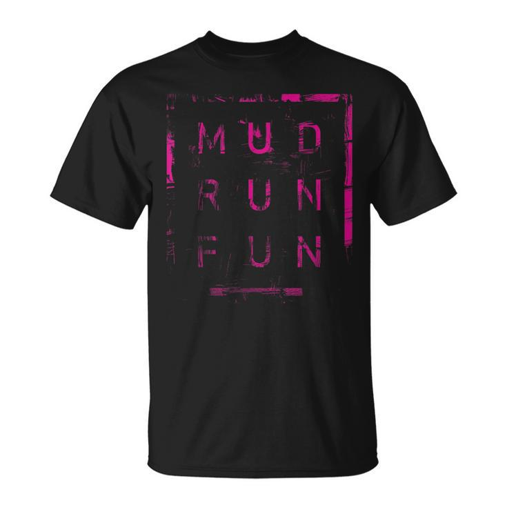 Mud Run Fun Pink Mudder Trail Running And Mudding  Unisex T-Shirt