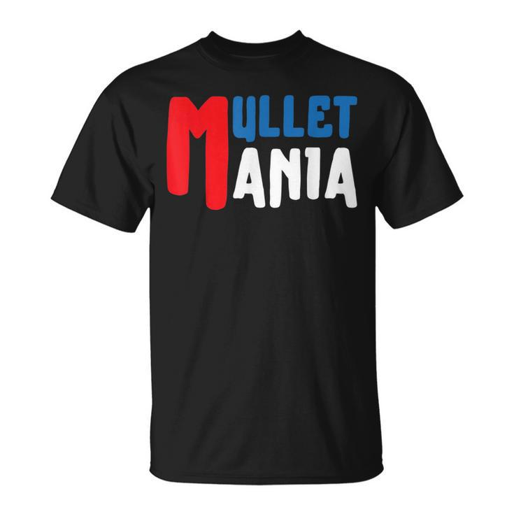Mulletmania - Funny Redneck Mullet Pride  Unisex T-Shirt